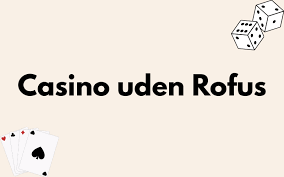 Bedste Casinoer uden ROFUS 2026 - Spil Uden Begrænsninger 361662722